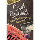 Soul Serenade Rhythm, Blues & Coming of Age Through Vinyl