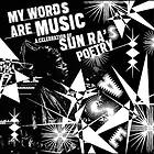 Sun Ra, Diverse Jazz My Words Are Music: A Celebration of Sun Ra's Poetry