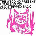 The Wedding Present Locked Down And Stripped Back Volume Two
