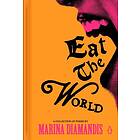 Eat the World: A Collection of Poems