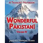 Wonderful Pakistan! A Traveler's Notebook, Volume 4