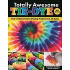 Totally Awesome Tie-Dye, New Edition