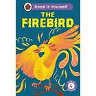 The Firebird: Read It Yourself Level 4 Fluent Reader