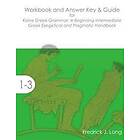 Workbook and Answer Key & Guide for Koine Greek Grammar: A Beginning-Intermediate Exegetical and Pragmatic Handbook