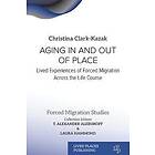 Aging In and Out of Place: Lived Experiences of Forced Migration Across the Life Course