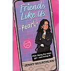 Friends Like Us: Pearl