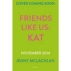 Friends Like Us: Kat