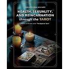 HEALTH, SEXUALITY, AND REINCARNATION through the TAROT
