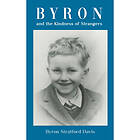 Byron and the Kindness of Strangers (häftad, eng)