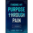 Finding My Purpose Through Pain (häftad, eng)