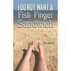 I Do Not Want a Fish Finger Sandwich (häftad, eng)