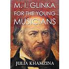 M. I. Glinka for the Young Musicians (häftad, eng)