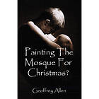 Painting the Mosque for Christmas? (häftad, eng)