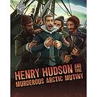 Henry Hudson and the Murderous Arctic Mutiny (inbunden, eng)