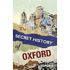 The Secret History of Oxford (häftad, eng)