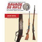 A Collector's Guide To the Savage 99 Rifle and Its (inbunden eng) 1895 1899