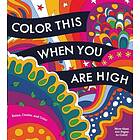 Color This When You Are High (häftad, eng)