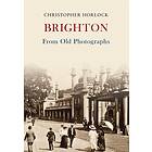 Brighton From Old Photographs (häftad, eng)