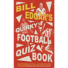 Bill Edgar's Quirky Football Quiz Book (inbunden, eng)