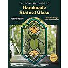 The Complete Guide to Handmade Stained Glass (häftad, eng)