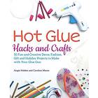 Hot Glue Hacks And Crafts (häftad, eng)