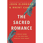 The Sacred Romance Revised and Updated Edition