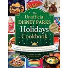 The Unofficial Disney Parks Holidays Cookbook