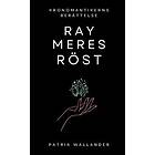 Ray Meres Röst : Kronomantikerns berättelse