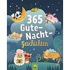 365 Gute-Nacht-Geschichten. Vorlesebuch für Kinder ab 3 Jahren