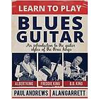 Learn to Play Blues Guitar: An introduction to the guitar styles of the three Kings