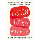Listen Like You Mean It (inbunden, eng)