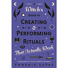 A Witch's Guide to Creating & Performing Rituals (häftad eng)