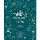 The Witch's Complete Guide to Crystals (inbunden, eng)