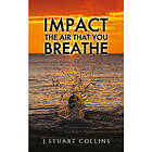 Impact the Air That You Breathe (häftad, eng)