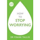 How to Stop Worrying (häftad, eng)