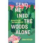 Send Me Into the Woods Alone (häftad, eng)