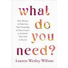 What Do You Need? (inbunden, eng)