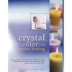 Crystal, Colour & Chakra Healing (inbunden, eng)