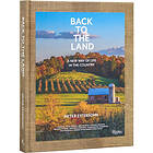 Back to The Land: A New Way of Life in the Country (inbunden, eng)