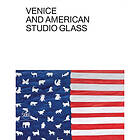 Venice and American Studio Glass (inbunden, eng)