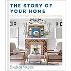 The Story of Your Home – A Room–by–Room Guide to Designing with Purpose and Personality (inbunden, eng)