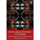 Into Abolitionist Theatre (häftad, eng)