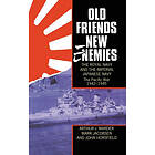 Old Friends, New Enemies. The Royal Navy and the Imperial Japanese Navy (inbunde