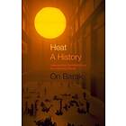 Heat, a History (häftad, eng)