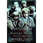 The Wolf Children of the Eastern Front (inbunden, eng)