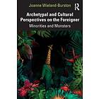 Archetypal and Cultural Perspectives on the Foreigner (häftad, eng)