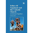 Tribes Of Nagaland And The Catholic Church: A Journey Together (häftad, eng)