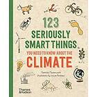 123 Seriously Smart Things You Need To Know About The Climate (häftad, eng)