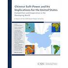 Chinese Soft Power and Its Implications for the United States (häftad, eng)