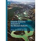 Towards Economic Inclusion in the Western Balkans (inbunden, eng)